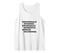 Emotionally Invested Financially Regretful Funny Tank Top