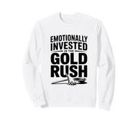 Emotionally Invested in the Gold Rush Adventure Sweatshirt