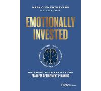 Emotionally Invested: Outsmart Your Anxiety for Fearless Retirement Planning