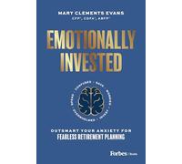 Emotionally Invested: Outsmart Your Anxiety for Fearless Retirement Planning
