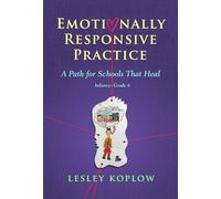 Emotionally Responsive Practice: A Path for Schools That Heal, Infancy-Grade 6