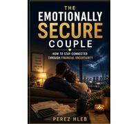 Emotionally Secure Couple: How to Stay Connected Through Financial Uncertainty