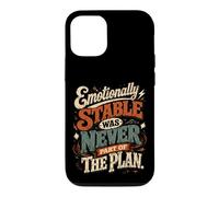 Emotionally Stable Was Never Part Of The Plan Case for iPhone 12/12 Pro