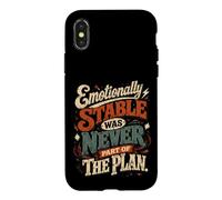 Emotionally Stable Was Never Part Of The Plan Case for iPhone X/XS