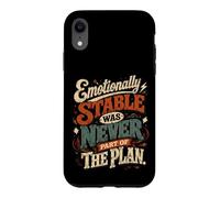 Emotionally Stable Was Never Part Of The Plan Case for iPhone XR