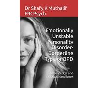 Emotionally Unstable Personality Disorder-Borderline Type or BPD: A theoretical and practical hand book (Psychiatry)