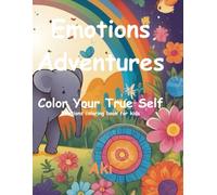 Emotions Adventures: Color Your True Self:Emotions coloring book for kids