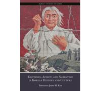 Emotions, Affect, and Narrative in Korean History and Culture