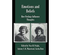 Emotions and Beliefs: How Feelings Influence Thoughts (Studies in Emotion and Social Interaction)
