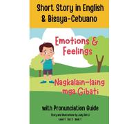 Emotions and Feelings Short Story in English & Bisaya-Cebuano with Pronunciation Guide Nagkalain-laing mga Gibati Level 1 Set 2 Book 1: Learn Bisaya-Cebuano through reading