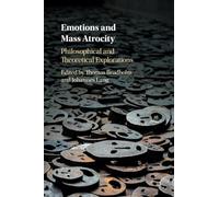 Emotions and Mass Atrocity: Philosophical and Theoretical Explorations