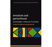 Emotions and Personhood: Exploring Fragility - Making Sense Of Vulnerability (International Perspectives In Philosophy And Psychiatry)