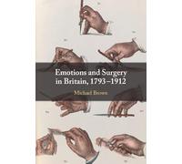 Emotions and Surgery in Britain, 1793-1912