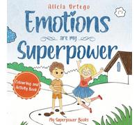 Emotions are my Superpowers: Coloring and Activity Book for Kids: A Kid's Book About Love and Compassion (My Superpower Books)