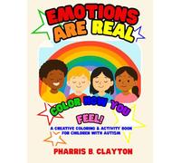 Emotions Are Real: Color How You Feel: A Creative Coloring and Activity Book for Children with Autism