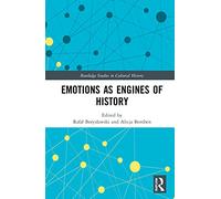 Emotions as Engines of History (Routledge Studies in Cultural History)