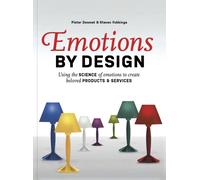Emotions by Design : Using the Science of Emotions to Create Beloved Products and Services