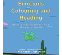 EMOTIONS COLOURING AND READING: Stories to Read, Pictures to Colour, Feelings to Discover: 2 (The Garden of Feelings)