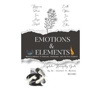 Emotions & Elements A Symbolic Homeopathy Guide: Mapping Remedies to Emotions, Archetypes, and the Five Elements