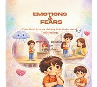 Emotions & Fears: Four Short Stories Helping Kids Understand Their Feelings (MoralNex Publishing)