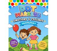 Emotions & Feelings Dot Markers Activity Book for Kids: A Fun Do a Dot Coloring Book for Social Emotional Learning for Toddlers & Preschoolers Ages 2-5