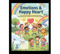 Emotions & Happy Heart: A Kids Activity Book on Emotional Intelligence, Mental Health and Happiness (Ages 5-10): Helping Kids Understand Feelings, ... Manage Stress and Grow with Happiness