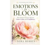Emotions in Bloom: How Flower Essences Restore Inner Calm and Confidence (Modern Sage)