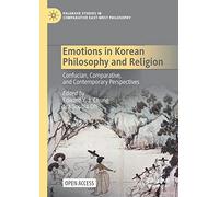 Emotions in Korean Philosophy and Religion – Confucian, Comparative, and Contemporary Perspectives