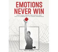 Emotions Never Win.: Personal Survival: How Emotions Influence Behaviour. (The Instinct Field Series: Control Your Mind, Change Your Behaviour, Improve Your Life.)