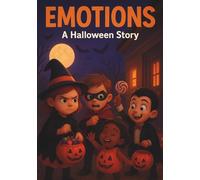 Emotions on Halloween Night: A Children’s Picture Book About Feelings (Ages 3-7): Teaching kids about joy, fear, anger & calm with a fun Halloween story - includes questions and activities