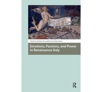 Emotions, Passions, and Power in Renaissance Italy