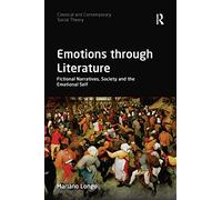 Emotions through Literature: Fictional Narratives, Society and the Emotional Self (Classical and Contemporary Social Theory)