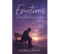 Emotions: What I Never Said Out Loud