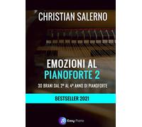 Emozioni al Pianoforte 2: 30 Brani dal 2° al 4° Anno di Pianoforte