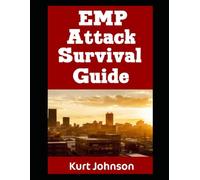 EMP Attack Survival Guide: A 7-Step Process On How To Prepare For and Outlast an EMP Attack (Kurt Johnson's Simple Prepping)