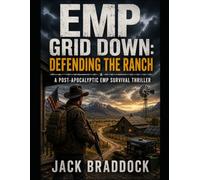 EMP Grid Down: Defending the Ranch: A Post-Apocalyptic EMP Survival Thriller: 1