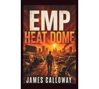 EMP - Heat Dome: A Grid Down Post Apocalyptic Survival Thriller (EMP Survival)