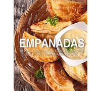 Empanadas: An Easy Empanada Cookbook with Delicious Empanada Recipes