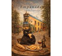Empanadas y Sabores Argentinos: 43 recetas argentinas irresistibles para disfrutar en casa (Colección de Cocina Rústica)