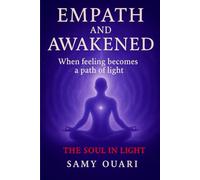 Empath and Awakened: When Feeling Becomes a Path of Light (The Soul in Light)