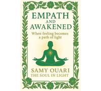 Empath and Awakened: When Feeling Becomes a Path of Light (The Soul in Light)