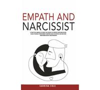 Empath and Narcissist: A Practical Manual to Grasp the Essence of Empathy and Narcissism, Shield Yourself from Energy Vampires and Sociopaths and Recover from Narcissistic Relationships
