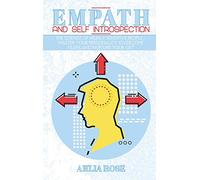 Empath and Self Introspection: The Science of Highly Sensitive People - Master Your Personality, Overcome Fears and Nurture Your Gift