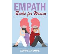Empath Books for Women: Discover How to Transform Overwhelm into Strength, Intuition, and Emotional Balance