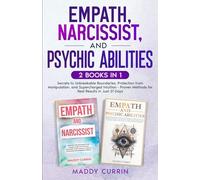 Empath, Narcissist, and Psychic Abilities: 2 Books in 1 - Secrets to Unbreakable Boundaries, Protection from Manipulation, and Supercharged Intuition ... 31 Days (The Ultimate Empath Survival Guide)