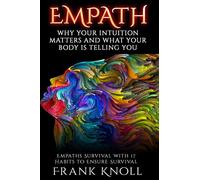 Empath: Why Your Intuition Matters And What Your Body Is Telling You: Empaths Survival with 17 Habits to Ensure Survival