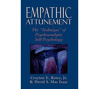 Empathic Attunement: The 'Technique' of Psychoanalytic Self Psychology