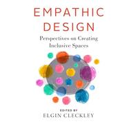 Empathic Design: Perspectives on Creating Inclusive Spaces