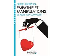 Empathie et manipulations: Les pièges de la compassion (AM.ESSAI ESP.LI)