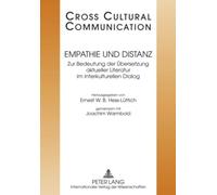 Empathie Und Distanz: Zur Bedeutung Der Uebersetzung Aktueller Literatur Im Interkulturellen Dialog- Redaktion: Simon Affolter Und Nicolas Bollinger: 18 (Cross Cultural Communication)